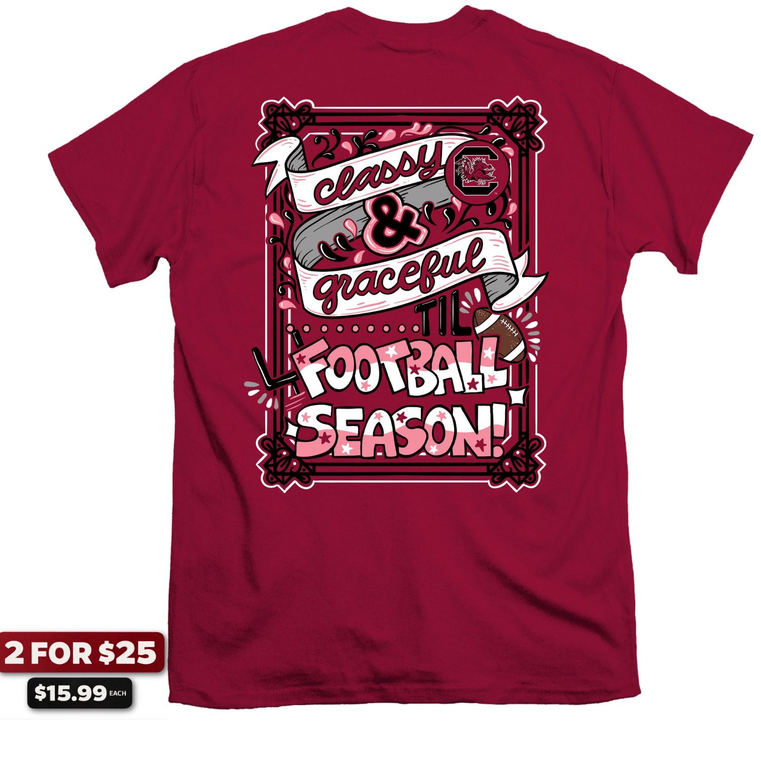 SOUTH CAROLINA GAMECOCKS GARNET CLASSY TIL FOOTBALL SEASON TEE